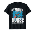 My Favorite Nurse Calls Me Dad Funny T-Shirt - Streetwear Style Unisex - T-Shirt, Sweatshirt, Hoodie