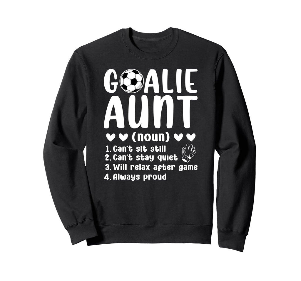 Soccer Goalie Aunt Definition Soccer Sweatshirt - Novelty Apparel Unisex - T-Shirt, Sweatshirt, Hoodie