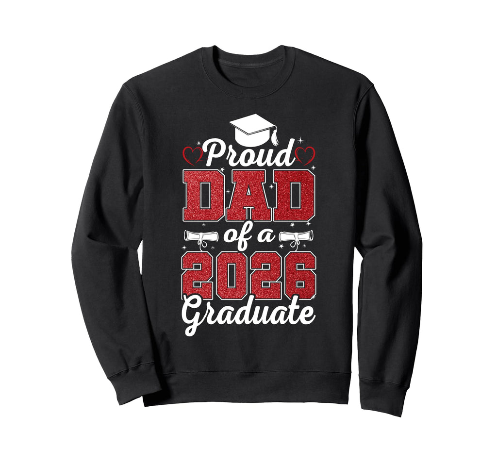 Super Proud Dad 2026 Graduate Sweatshirt - Unique Graphic for Adults - T-Shirt, Sweatshirt, Hoodie
