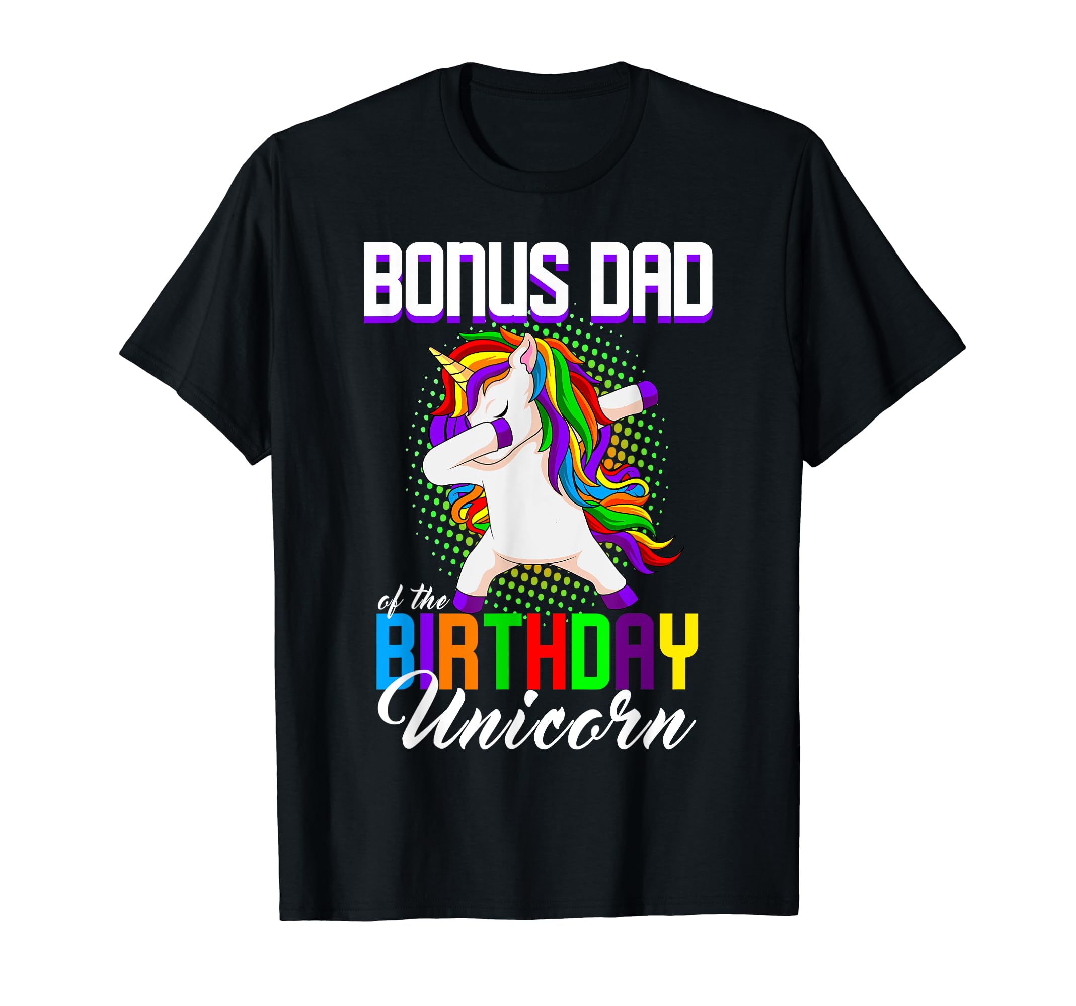 Bonus Dad Birthday Princess Unicorn T-Shirt - Trendy Graphic Men Women - T-Shirt, Sweatshirt, Hoodie