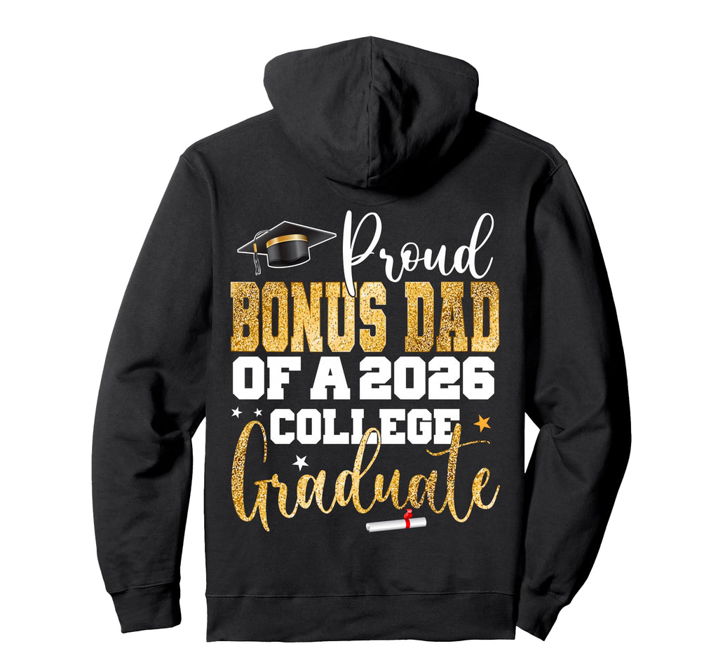 Proud Bonus Dad 2026 Graduate College Hoodie - Unique Graphic Men Women - T-Shirt, Sweatshirt, Hoodie