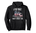 I Fix Shit Thats What I Do Mechanic Father Hoodie - Novelty Apparel Unisex - T-Shirt, Sweatshirt, Hoodie