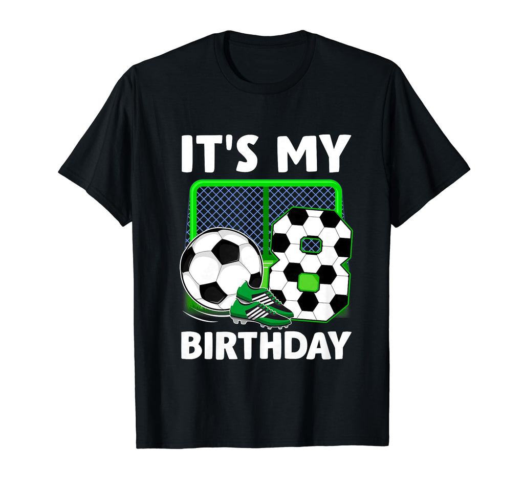 Its My 8Th Soccer Party 8 Year Old T-Shirt - Novelty Apparel Men Women - T-Shirt, Sweatshirt, Hoodie