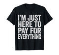 Im Just Here To Pay Everything Pun T-Shirt - Custom Art Print Men Women - T-Shirt, Sweatshirt, Hoodie