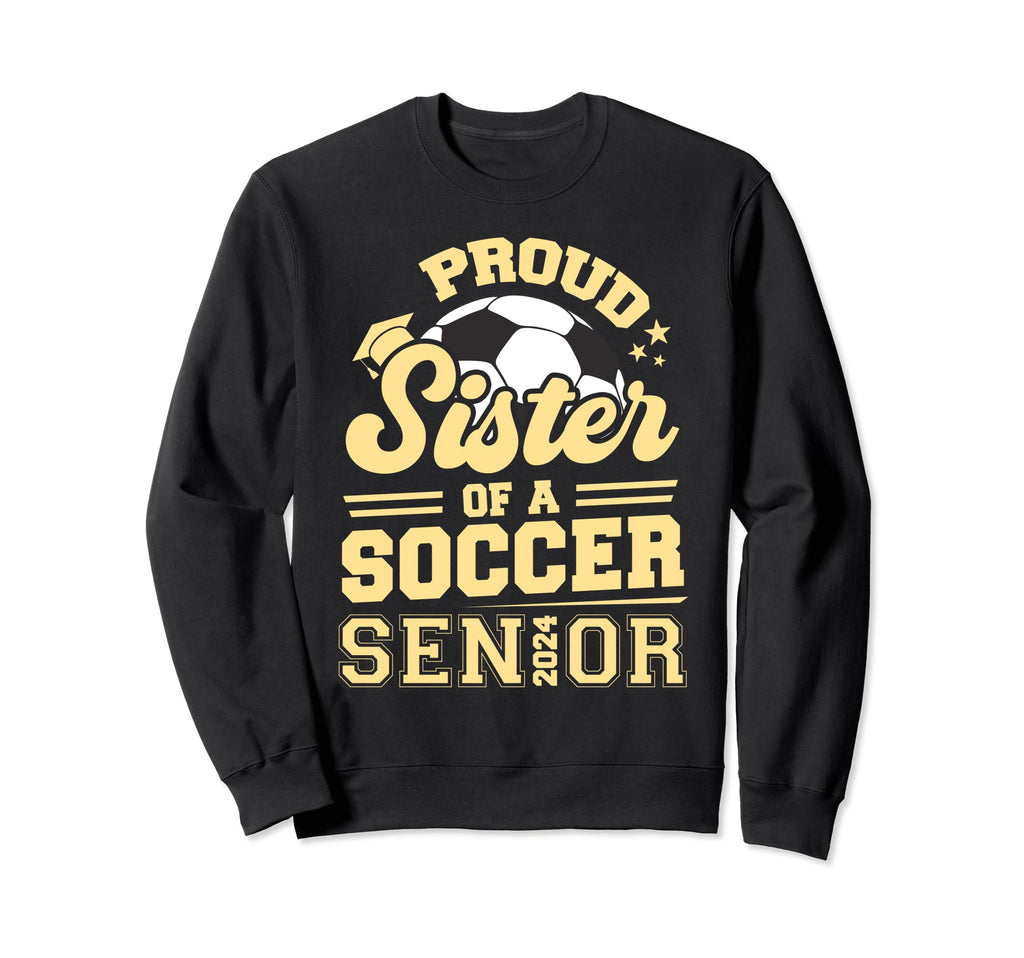 Proud Sister 2024 Senior Soccer Sweatshirt - Minimalist Print Unisex - T-Shirt, Sweatshirt, Hoodie