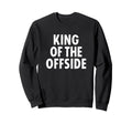 Soccer Dad King Offside Funny Sweatshirt - Aesthetic Graphic for Adults - T-Shirt, Sweatshirt, Hoodie