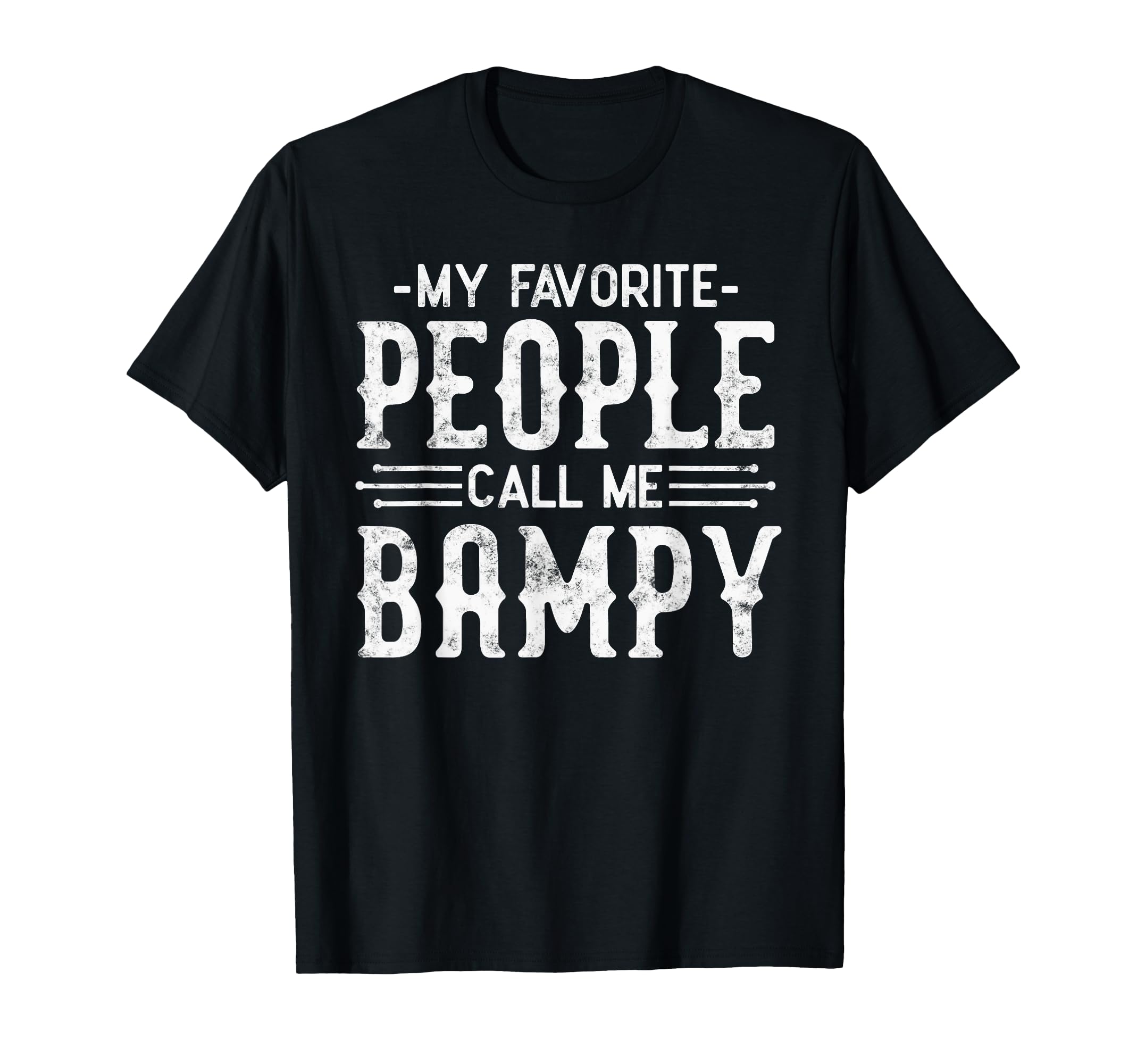 My Favorite People Call Me Bampy Grandpa T-Shirt - Graphic Print Men Women - T-Shirt, Sweatshirt, Hoodie
