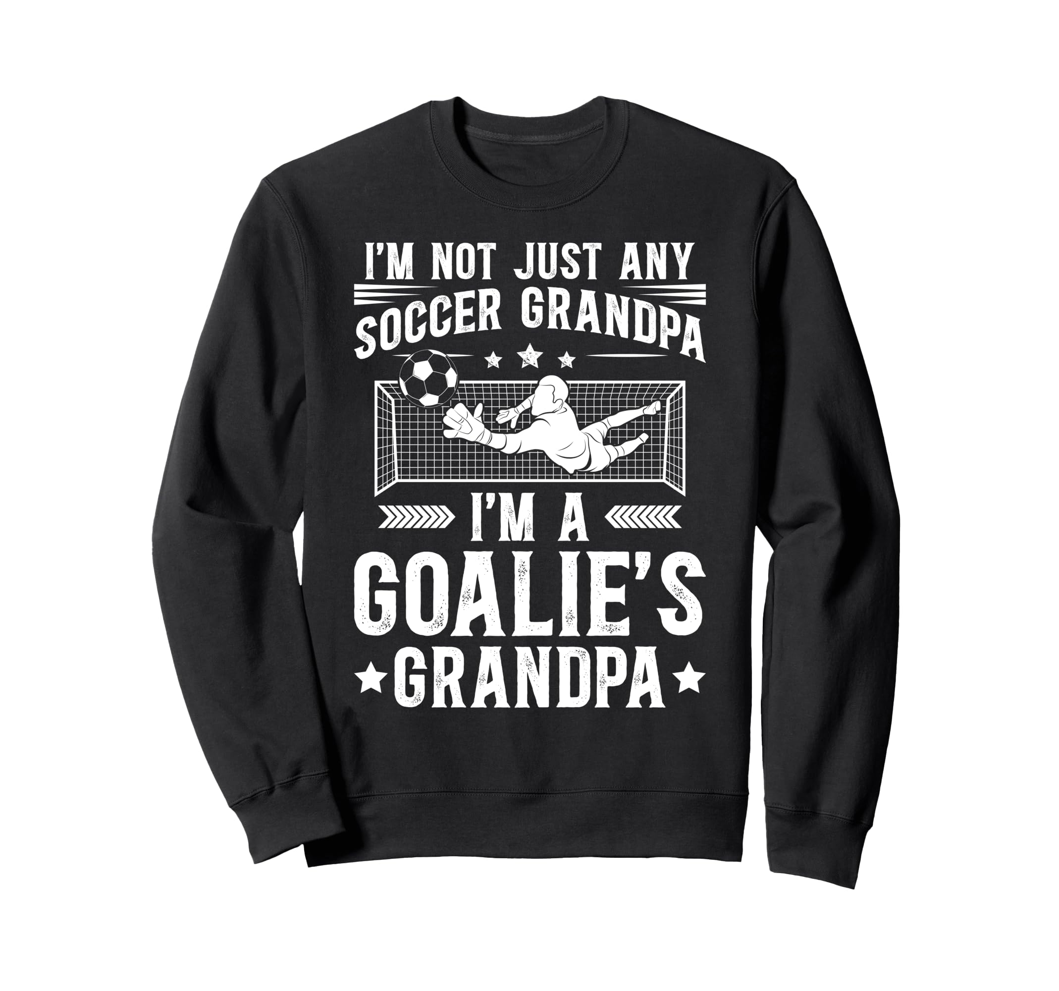 Im Soccer Goalie Grandpa Soccer Sweatshirt - Unique Graphic for Adults - T-Shirt, Sweatshirt, Hoodie