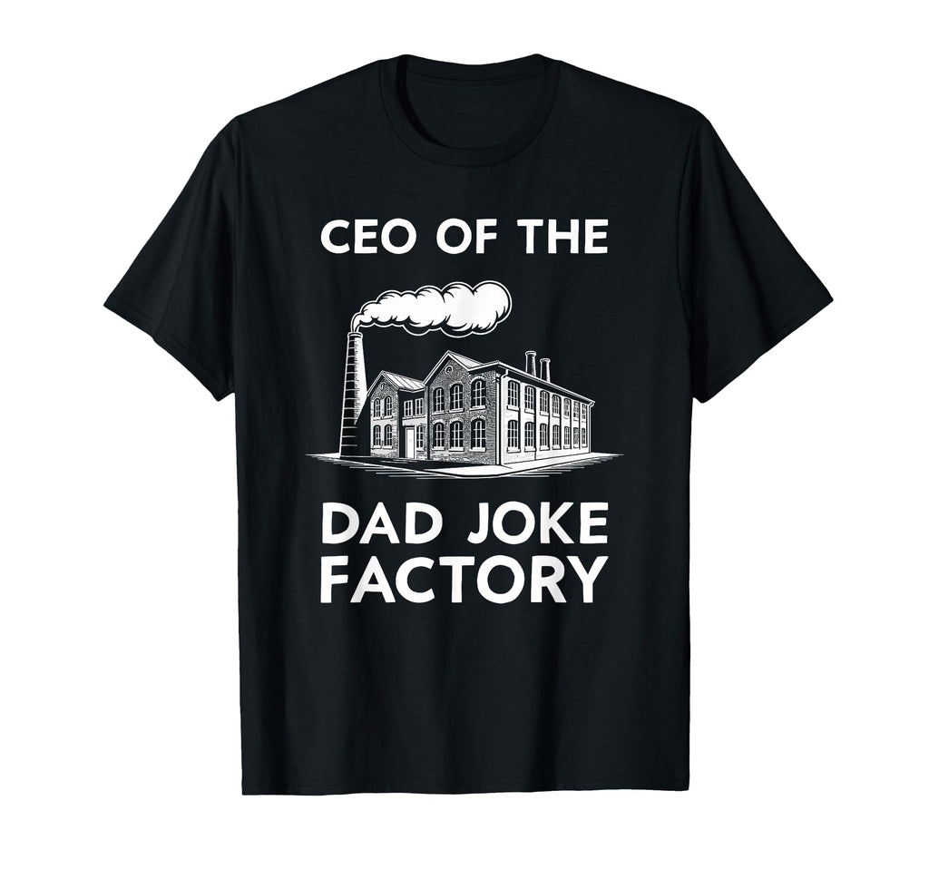 Ceo Dad Joke Factory Hilarious Gag T-Shirt - Novelty Apparel for Adults - T-Shirt, Sweatshirt, Hoodie