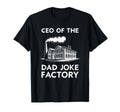 Ceo Dad Joke Factory Hilarious Gag T-Shirt - Novelty Apparel for Adults - T-Shirt, Sweatshirt, Hoodie