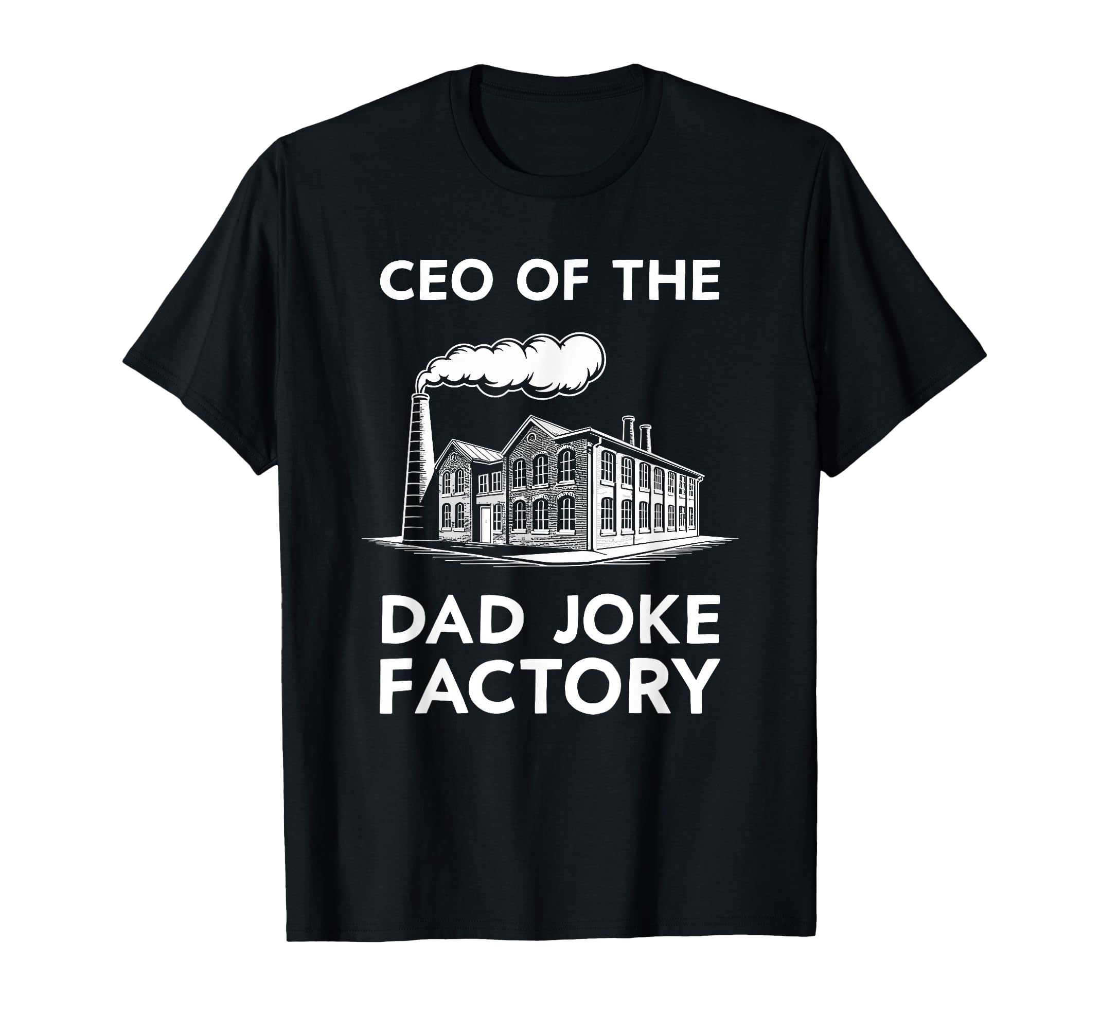 Ceo Dad Joke Factory Hilarious Gag T-Shirt - Novelty Apparel for Adults - T-Shirt, Sweatshirt, Hoodie