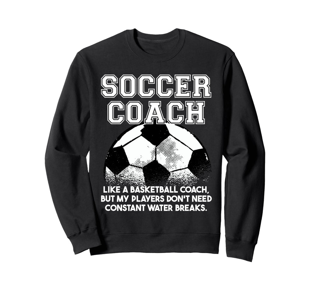 Soccer Coach Like Regular Coach Sweatshirt - Trendy Graphic for Adults - T-Shirt, Sweatshirt, Hoodie