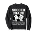 Soccer Coach Like Regular Coach Sweatshirt - Trendy Graphic for Adults - T-Shirt, Sweatshirt, Hoodie