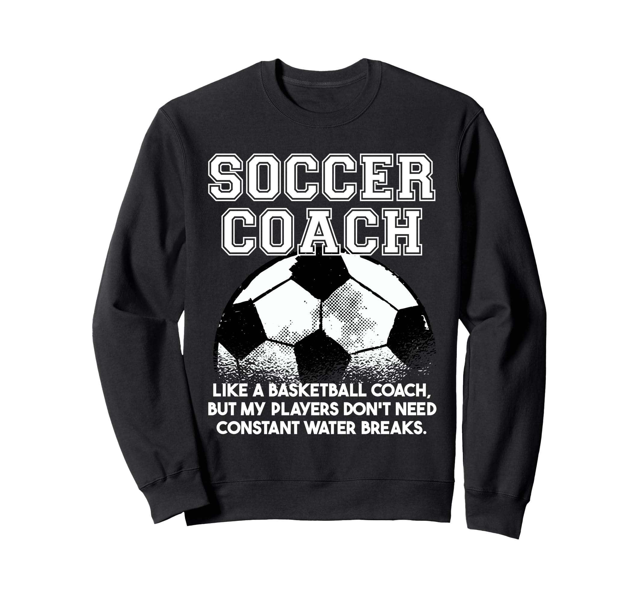 Soccer Coach Like Regular Coach Sweatshirt - Trendy Graphic for Adults - T-Shirt, Sweatshirt, Hoodie
