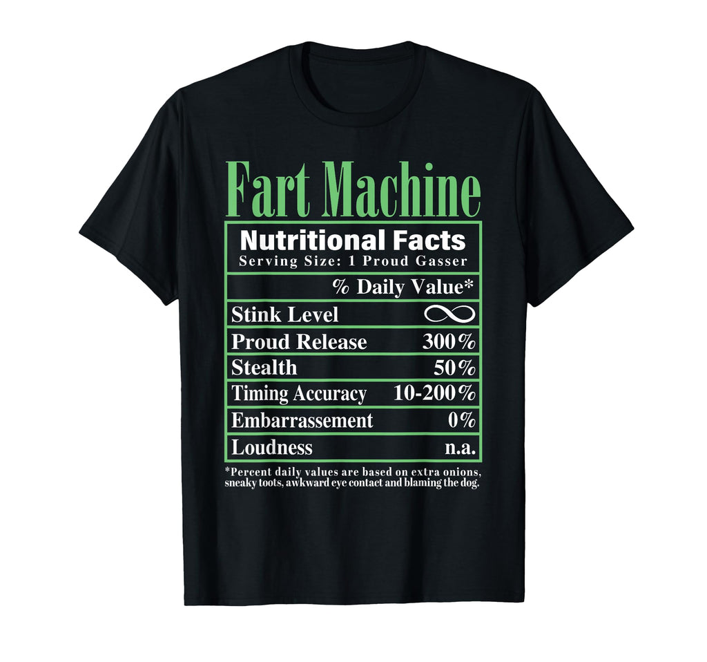 Fart Machine Nutrition Facts Funny Dad T-Shirt - Fun Novelty Design Unisex - T-Shirt, Sweatshirt, Hoodie