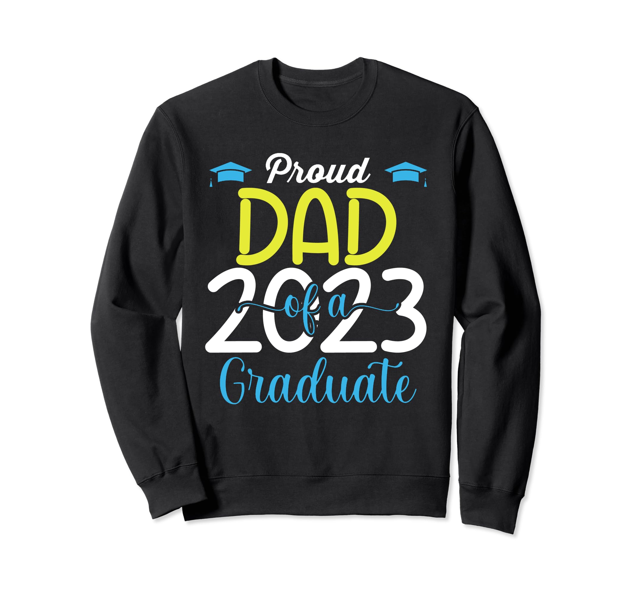 Senior 23 Daddy Proud Dad Class Sweatshirt - Fun Novelty Design for Adults - T-Shirt, Sweatshirt, Hoodie