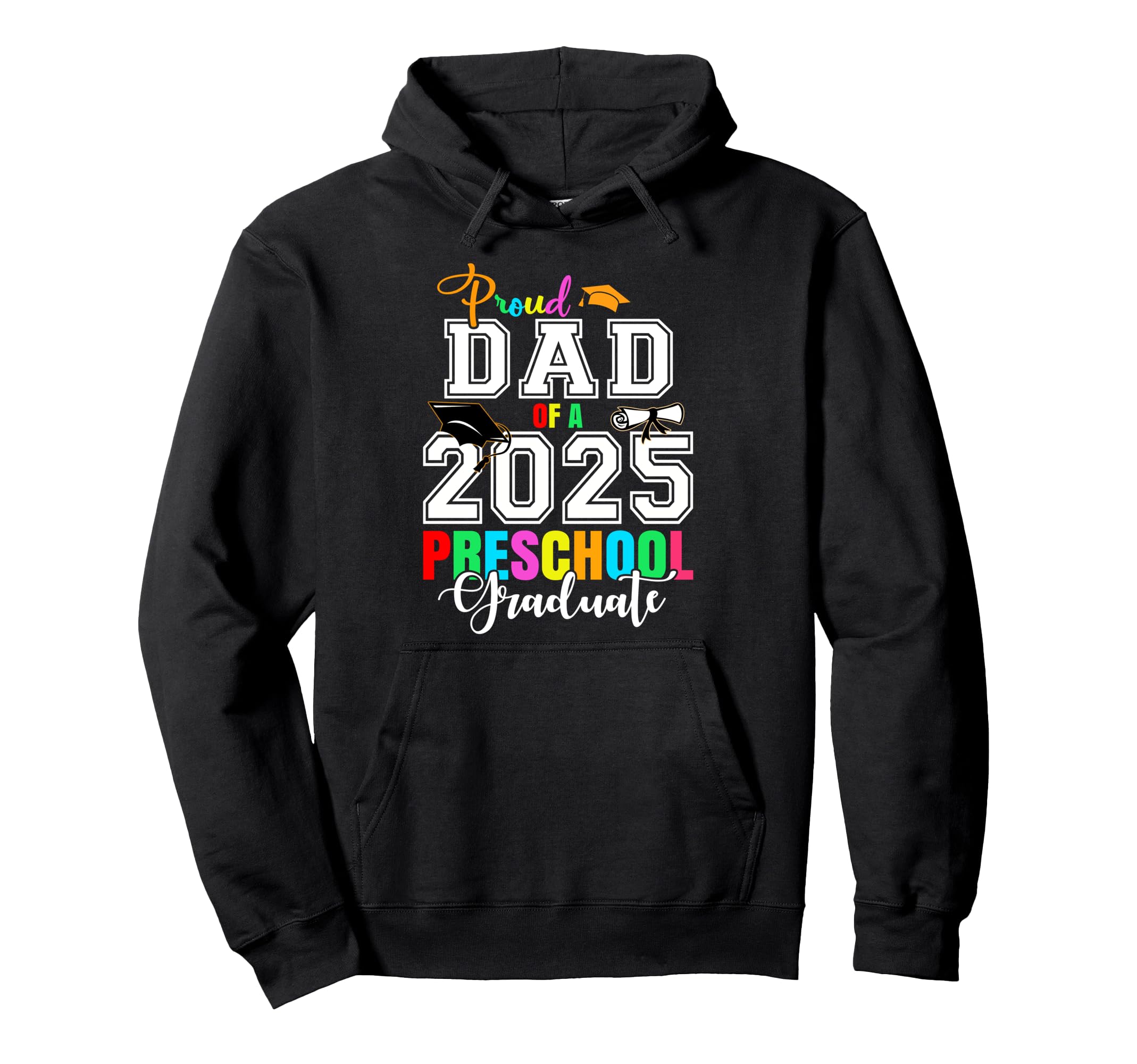 Proud Dad 2025 Preschool Graduate Graduation Hoodie - Graphic Print Unisex - T-Shirt, Sweatshirt, Hoodie