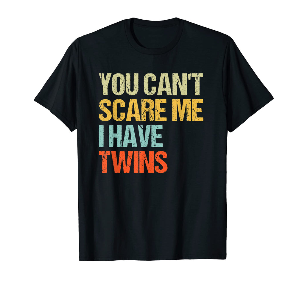 You Cant Scare Me I Have Twins Mom And T-Shirt - Streetwear Style Unisex - T-Shirt, Sweatshirt, Hoodie