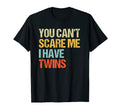 You Cant Scare Me I Have Twins Mom And T-Shirt - Streetwear Style Unisex - T-Shirt, Sweatshirt, Hoodie