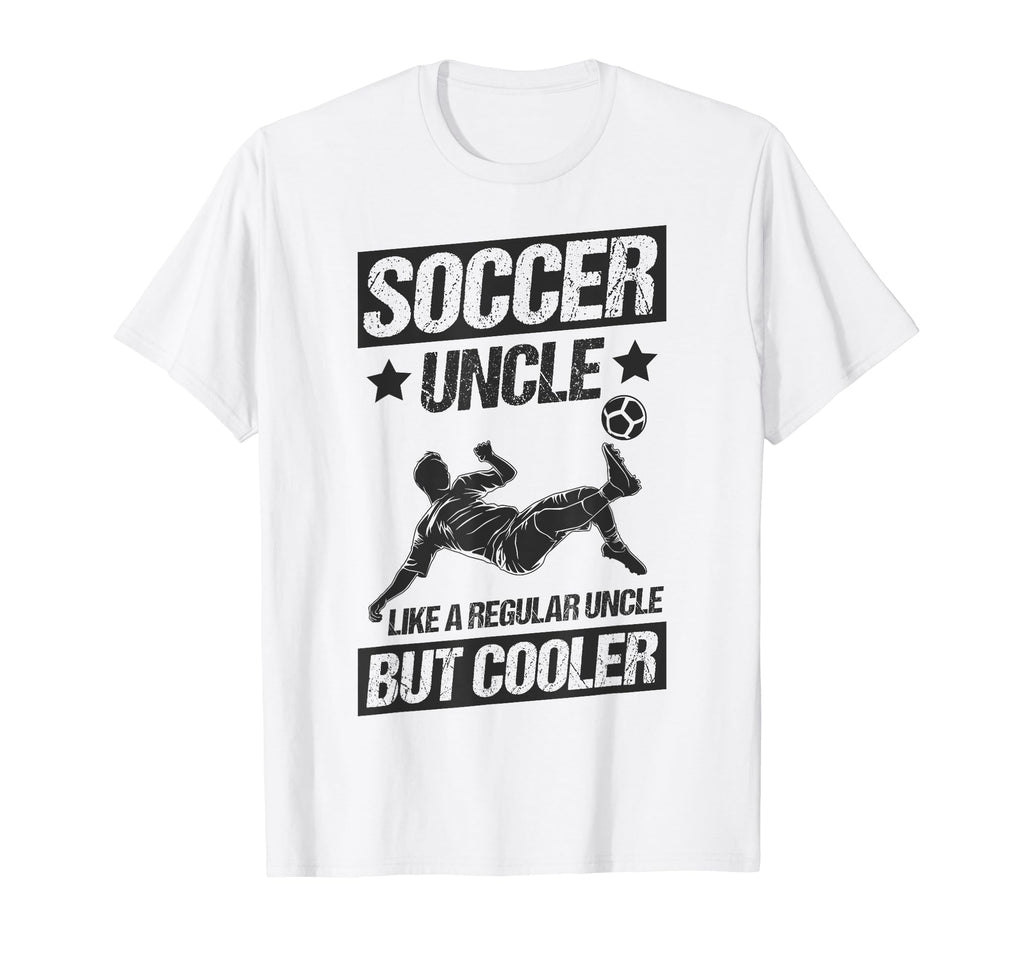 Soccer Uncle Like Regular Uncle But T-Shirt - Unique Graphic Men Women - T-Shirt, Sweatshirt, Hoodie