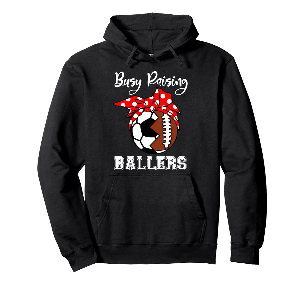 Busy Raising Ballers Funny Football Hoodie - Fun Novelty Design Unisex - T-Shirt, Sweatshirt, Hoodie