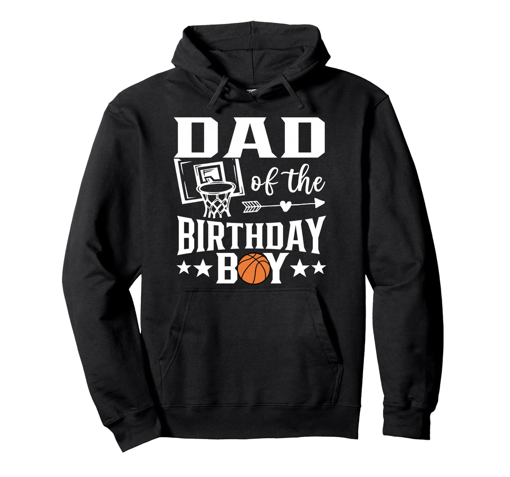 Basketball Dad Birthday Family Hoodie - Aesthetic Graphic Men Women - T-Shirt, Sweatshirt, Hoodie