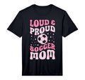 Loud And Proud Soccer Mom Groovy T-Shirt - Novelty Apparel for Adults - T-Shirt, Sweatshirt, Hoodie