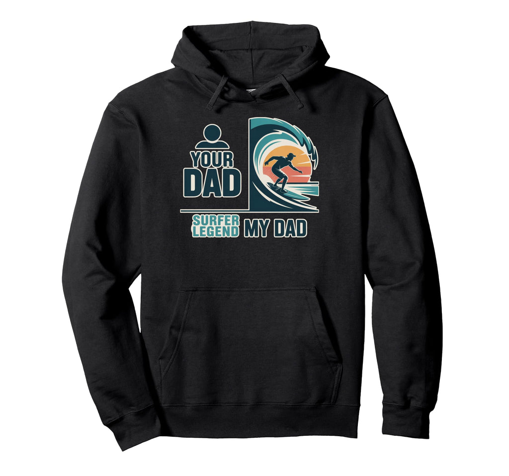 Surfer Legend My Dad Fun Dads Who Surf Hoodie - Unique Graphic Men Women - T-Shirt, Sweatshirt, Hoodie