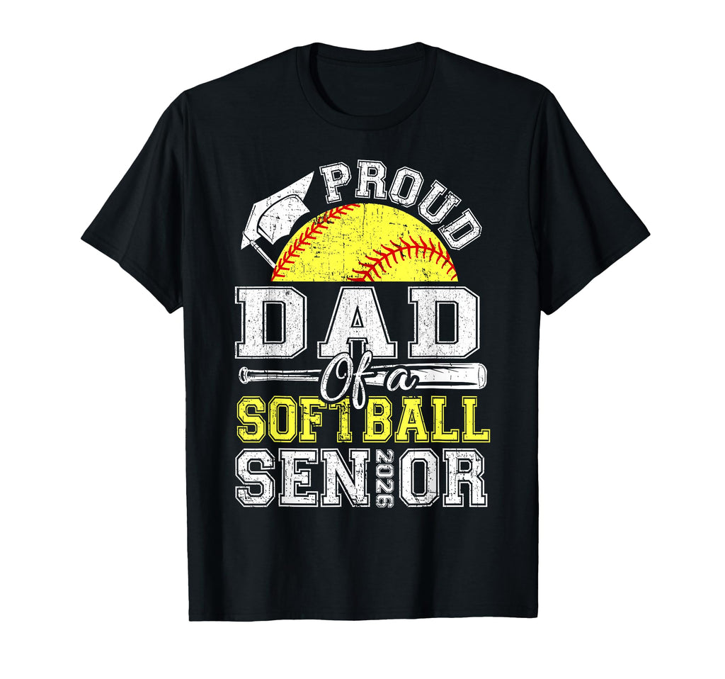 Proud Dad 2026 Senior Softball Graduate T-Shirt - Streetwear Style Unisex - T-Shirt, Sweatshirt, Hoodie