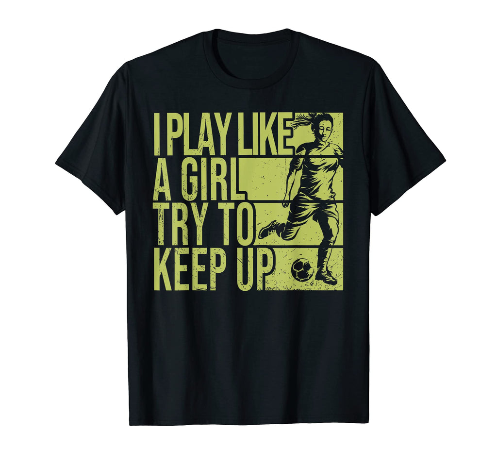 I Play Like Try To Keep Up Funny T-Shirt - Streetwear Style Men Women - T-Shirt, Sweatshirt, Hoodie