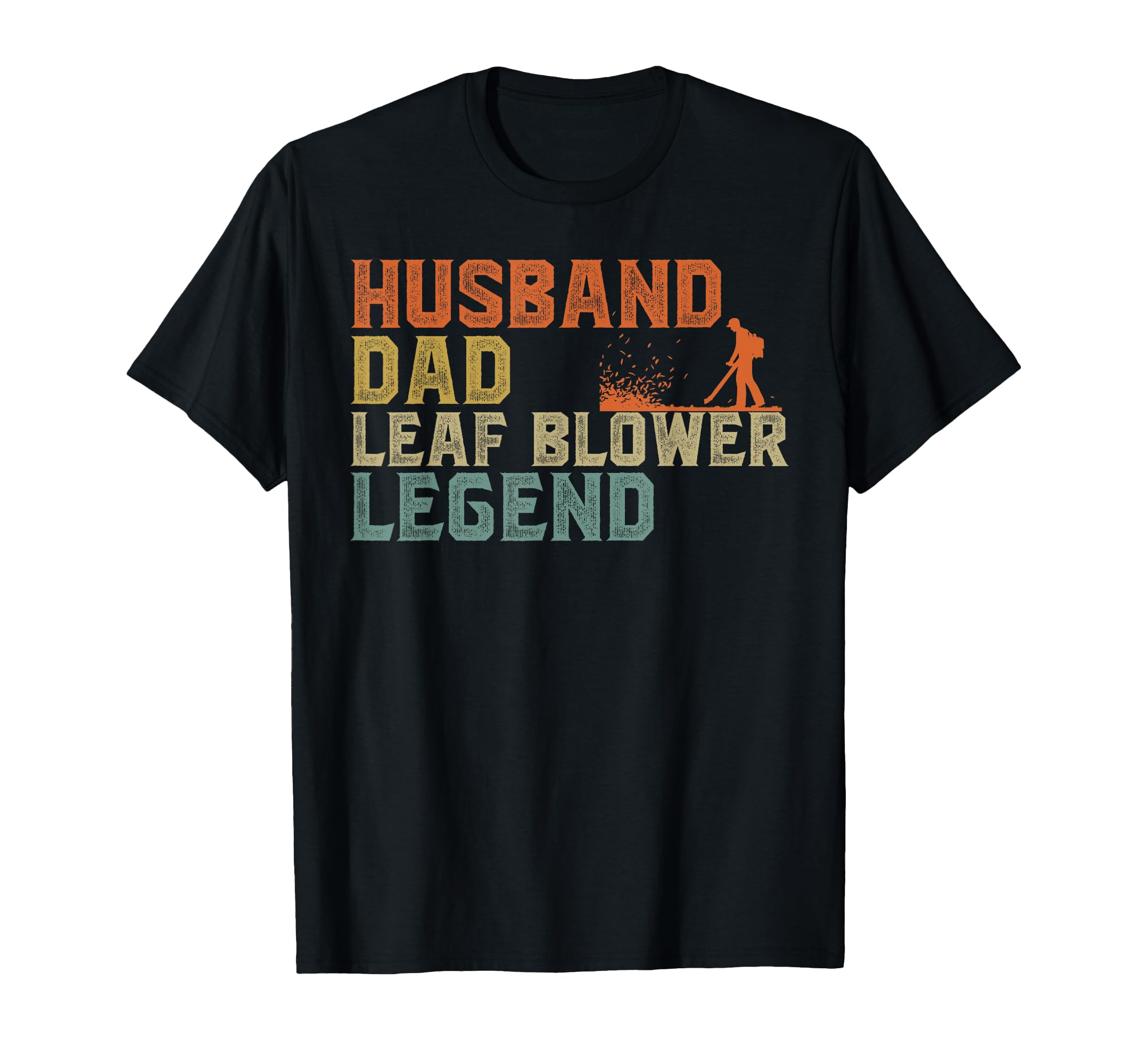 Funny Leaf Husband Dad Leaf Blower T-Shirt - Novelty Apparel for Adults - T-Shirt, Sweatshirt, Hoodie