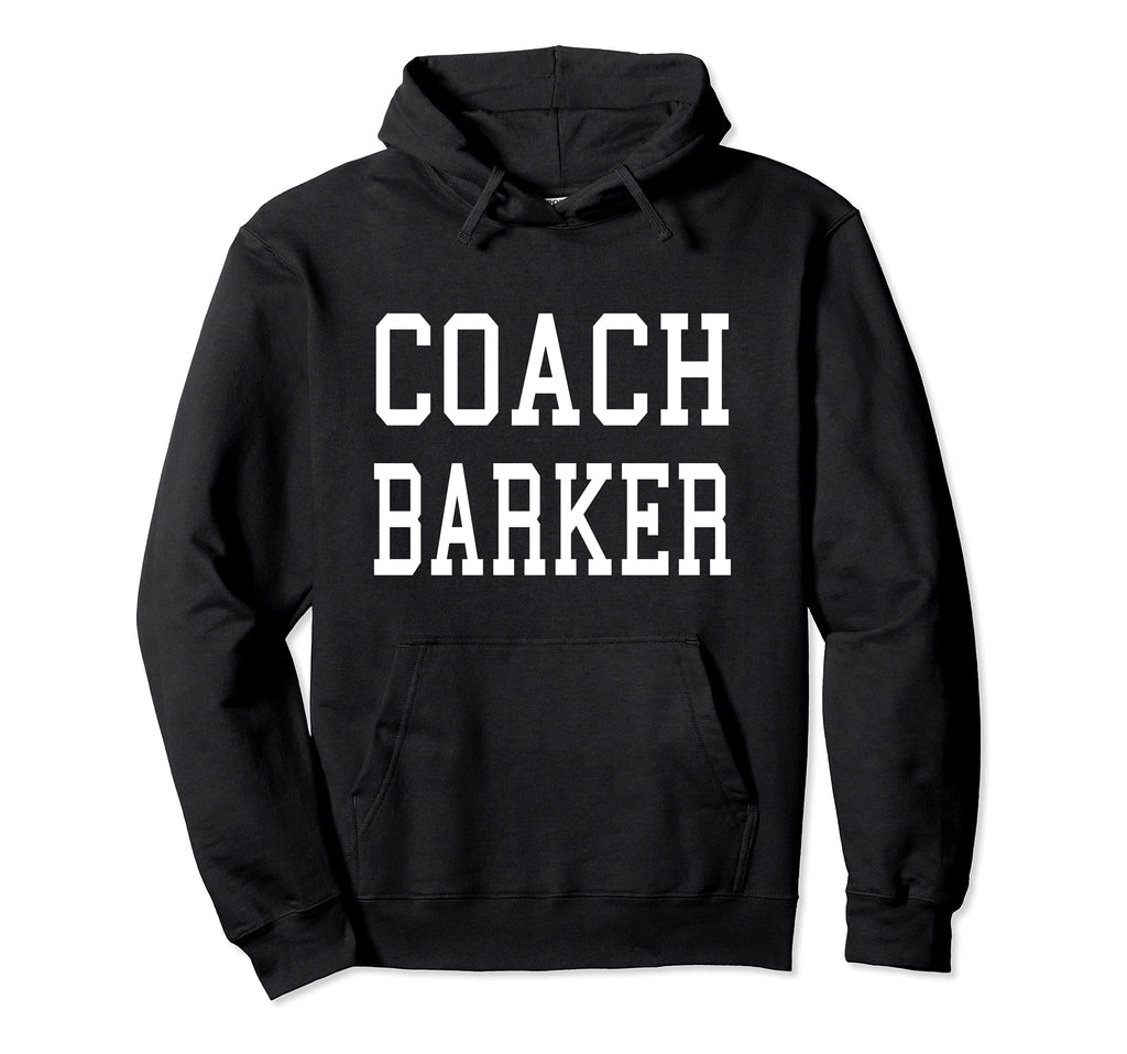 Coach Barker Custom Football Soccer Hoodie - Fun Novelty Design Men Women - T-Shirt, Sweatshirt, Hoodie