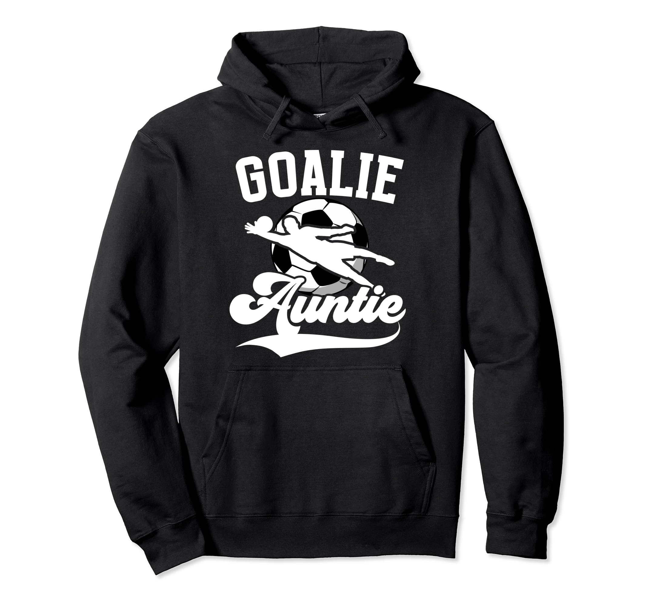 Soccer Goalie Auntie Soccer Hoodie - Fun Novelty Design for Adults - T-Shirt, Sweatshirt, Hoodie