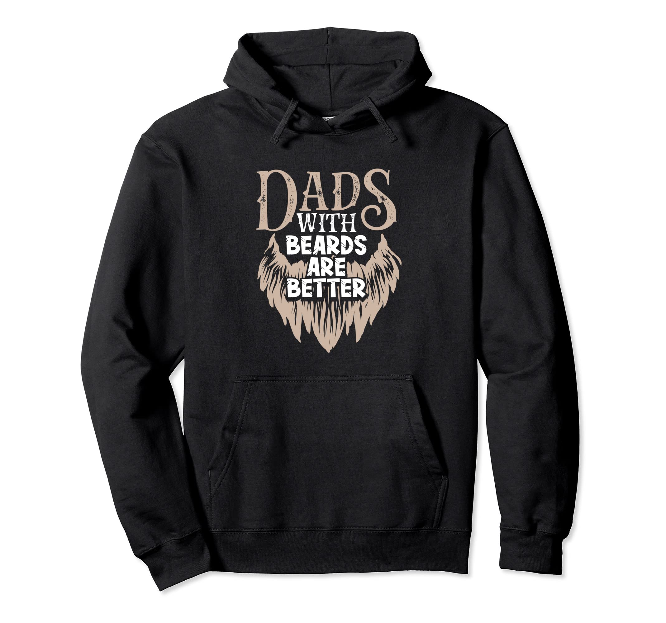 Dads Beards Are Better Funny Father S Hoodie - Novelty Apparel for Adults - T-Shirt, Sweatshirt, Hoodie