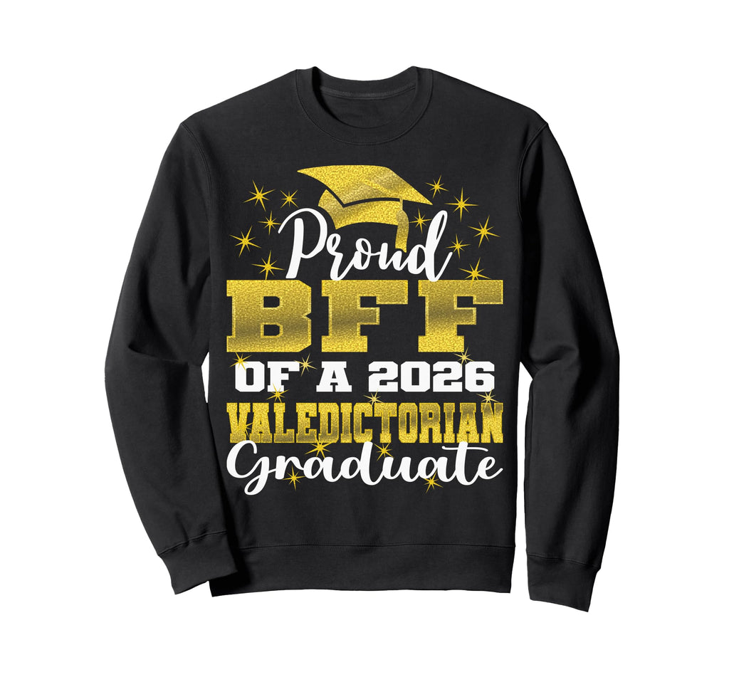 Proud Bff 2026 Valedictorian Sweatshirt - Custom Art Print Men Women - T-Shirt, Sweatshirt, Hoodie