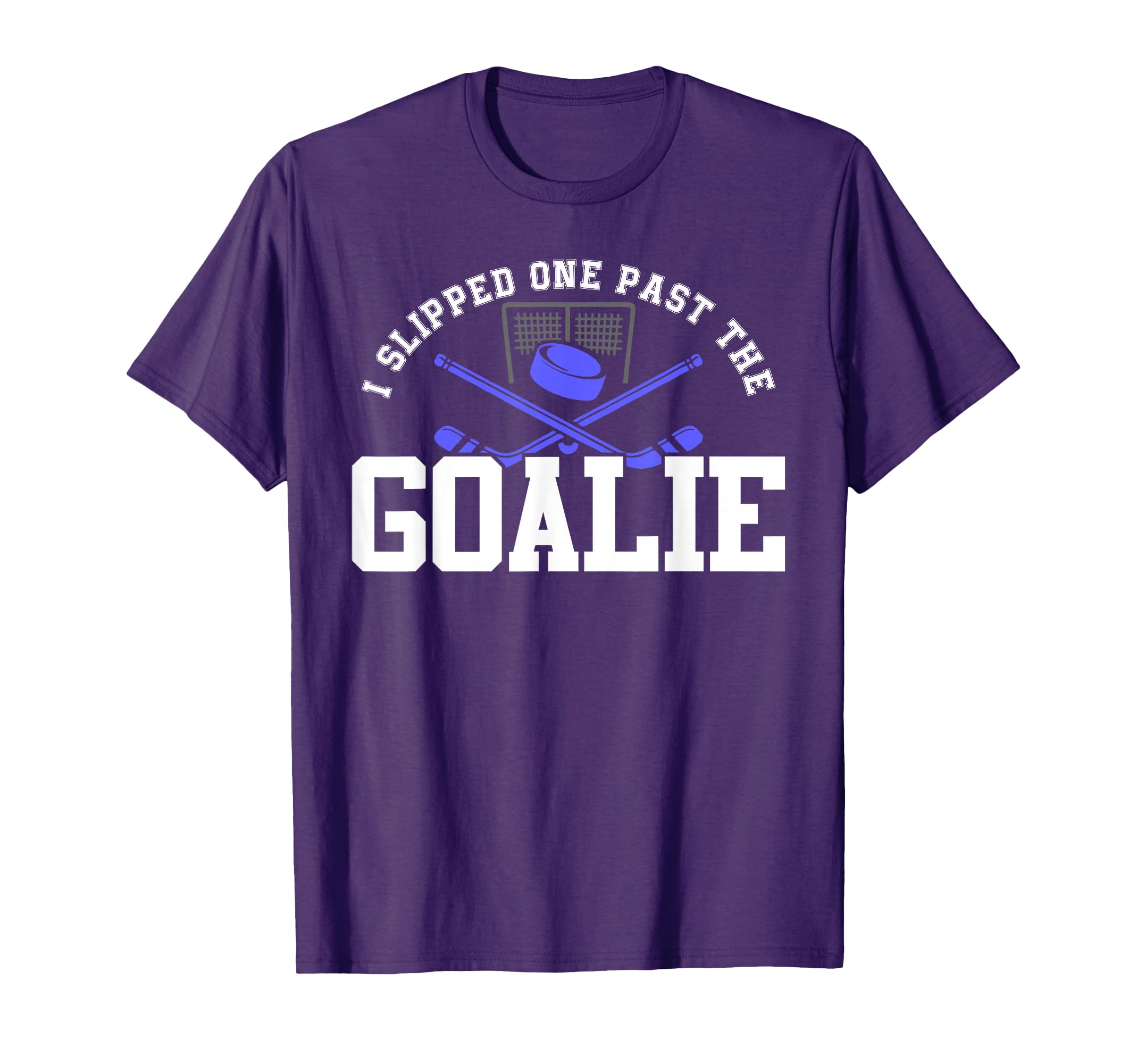 I Slipped One Past Goalie Hockey Dad T-Shirt - Novelty Apparel for Adults - T-Shirt, Sweatshirt, Hoodie