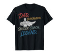Soccer Dad Superhero Coach Legend T-Shirt - Casual Everyday Wear Men Women - T-Shirt, Sweatshirt, Hoodie