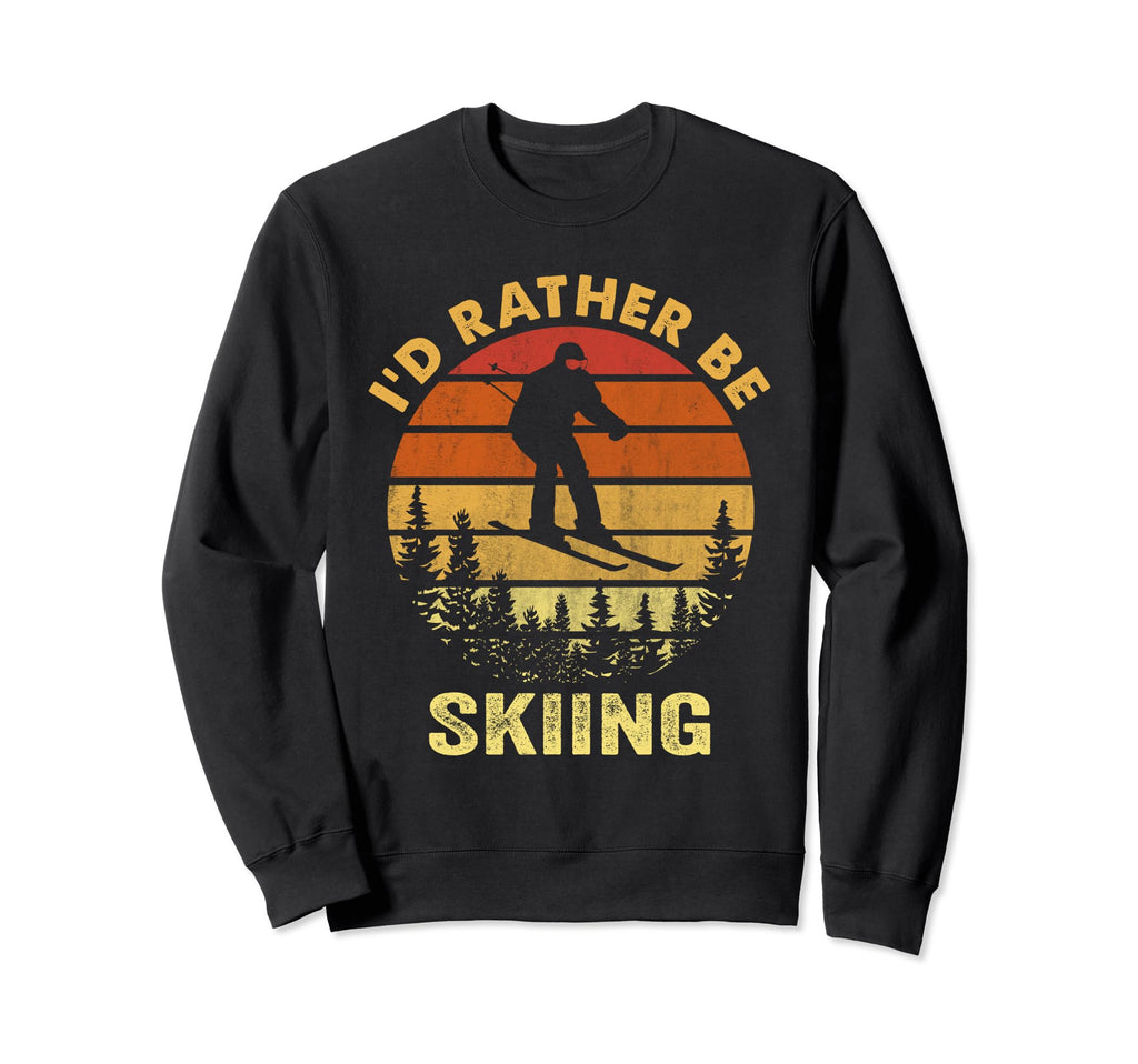Id Rather Be Skiing Ski Lover Dad Sweatshirt - Streetwear Style for Adults - T-Shirt, Sweatshirt, Hoodie