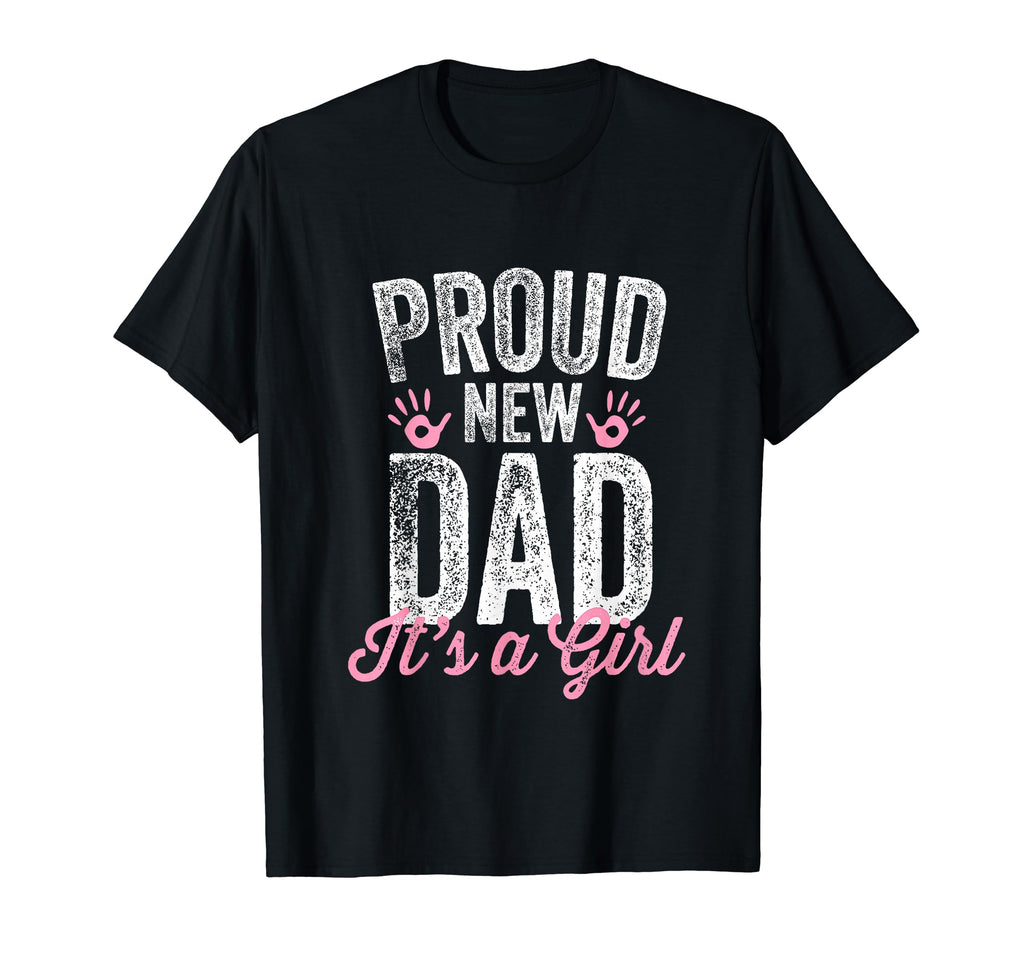 Proud New Dad Its Gifts Father To Be T-Shirt - Casual Everyday Wear Unisex - T-Shirt, Sweatshirt, Hoodie