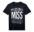 My Sis Will Make You Miss Soccer T-Shirt - Unique Graphic for Adults - T-Shirt, Sweatshirt, Hoodie