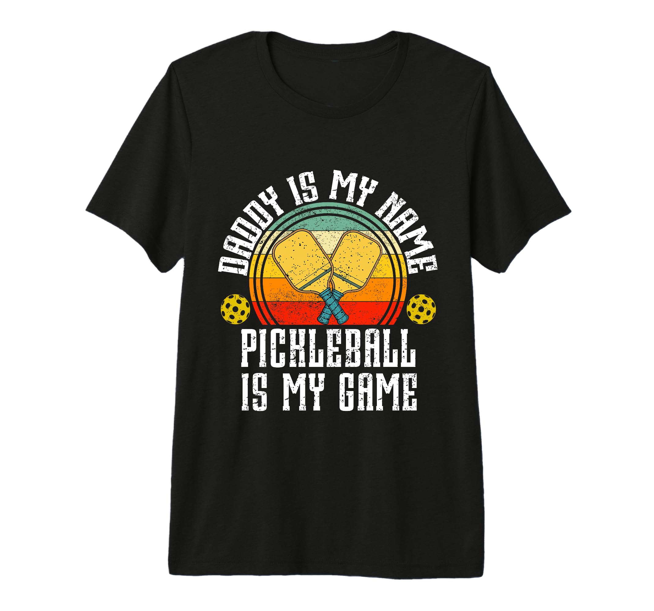 Mens Daddy Is My Name Pickleball Is T-Shirt - Streetwear Style Men Women - T-Shirt, Sweatshirt, Hoodie