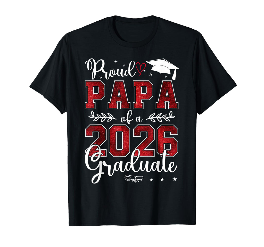 Proud Papa Class 2026 Graduate T-Shirt - Streetwear Style for Adults - T-Shirt, Sweatshirt, Hoodie