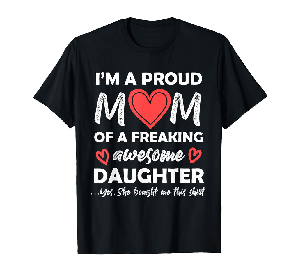 Im Proud Mom Freaking Awesome Daughter T-Shirt - Minimalist Print Unisex - T-Shirt, Sweatshirt, Hoodie
