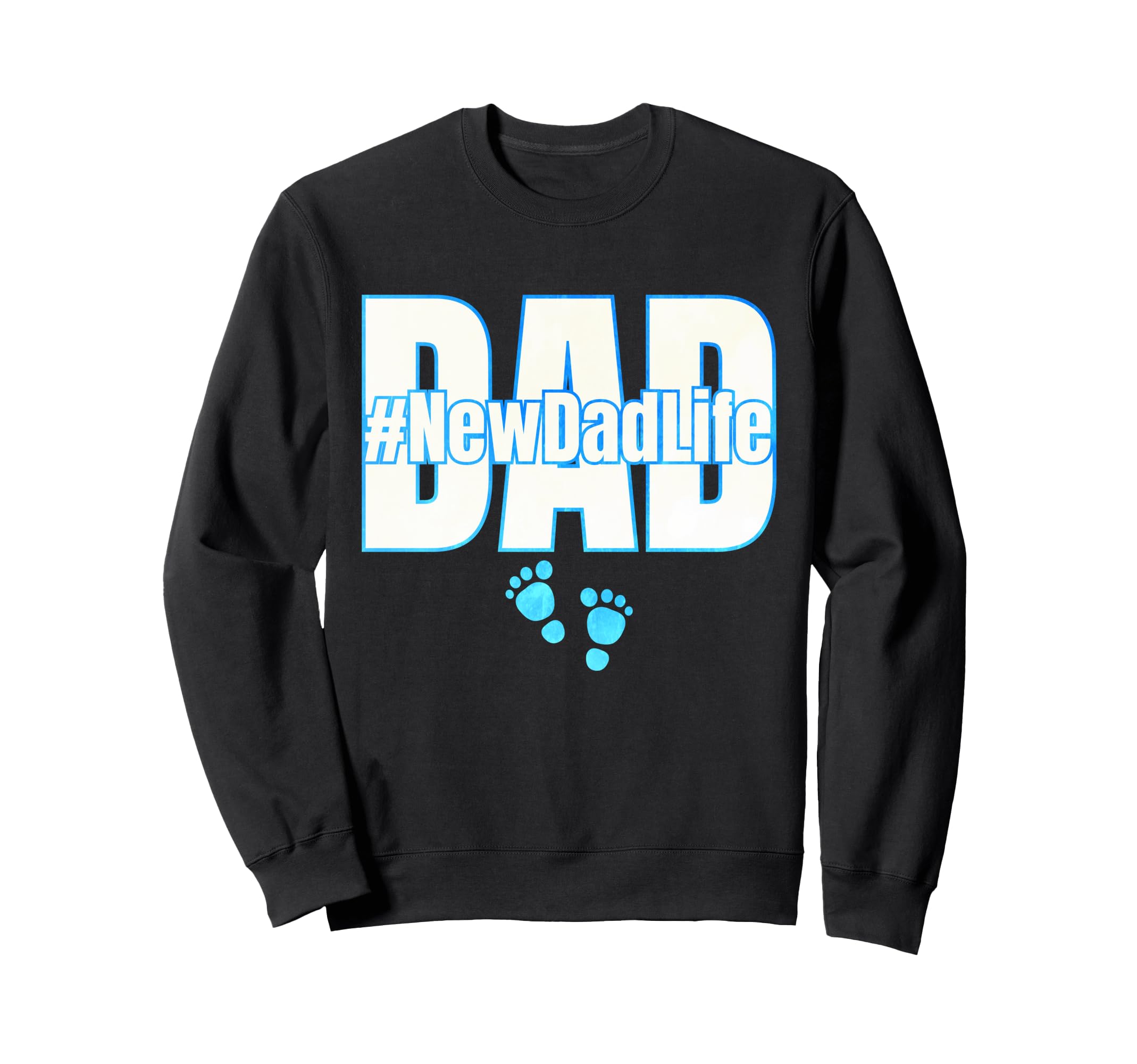 New Dad Life Fathers Day Its Sweatshirt - Custom Art Print Unisex - T-Shirt, Sweatshirt, Hoodie