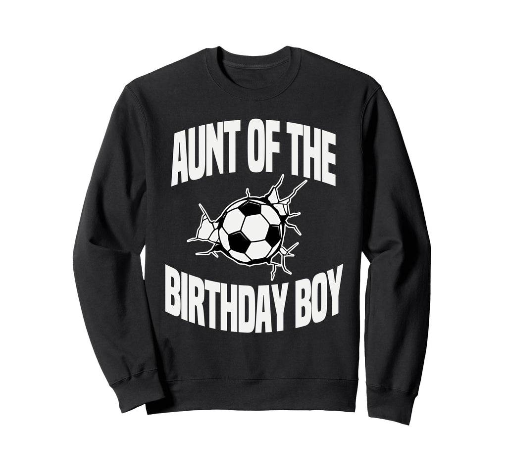 Aunt Birthday Soccer Team Bday Party Sweatshirt - Trendy Graphic Men Women - T-Shirt, Sweatshirt, Hoodie