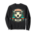 Soccer Dad Family Matching Dad Sweatshirt - Aesthetic Graphic Men Women - T-Shirt, Sweatshirt, Hoodie