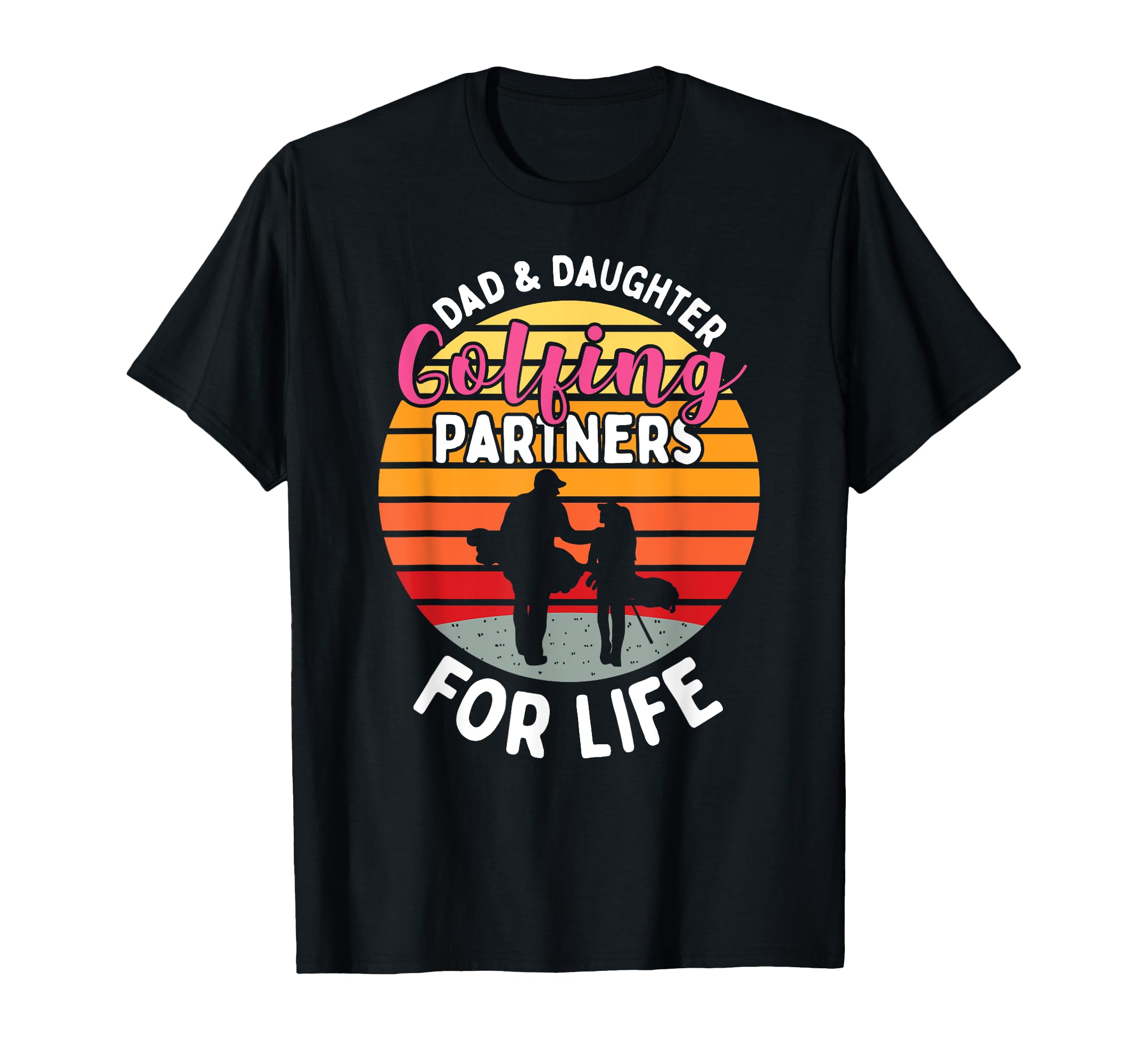 Dad And Daughter Golfing Golf T-Shirt - Casual Everyday Wear for Adults - T-Shirt, Sweatshirt, Hoodie