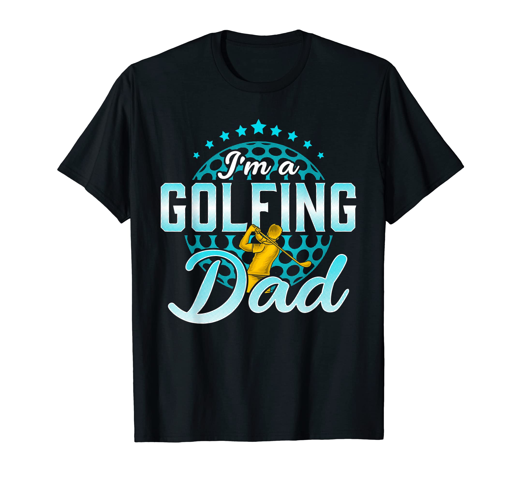 Im Golfing Dad Funny Golf Fathers T-Shirt - Fun Novelty Design Men Women - T-Shirt, Sweatshirt, Hoodie