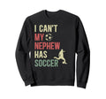 My Nephew Has Soccer Uncle Soccer Sweatshirt - Novelty Apparel Men Women - T-Shirt, Sweatshirt, Hoodie