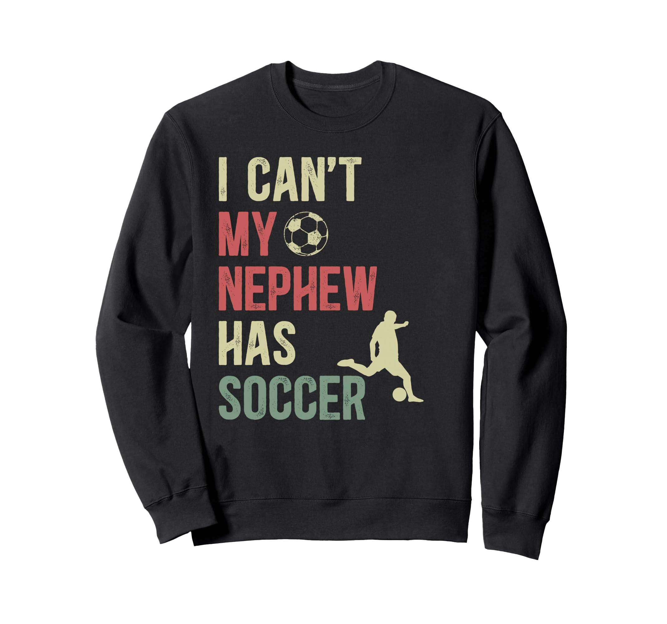 My Nephew Has Soccer Uncle Soccer Sweatshirt - Novelty Apparel Men Women - T-Shirt, Sweatshirt, Hoodie